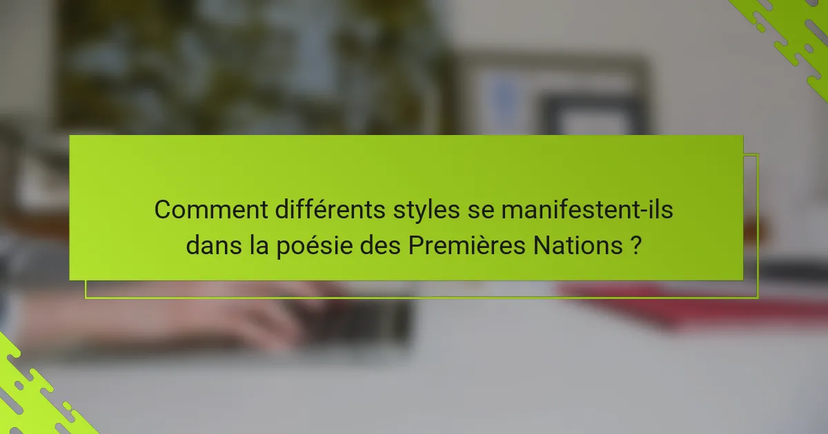 Comment différents styles se manifestent-ils dans la poésie des Premières Nations ?