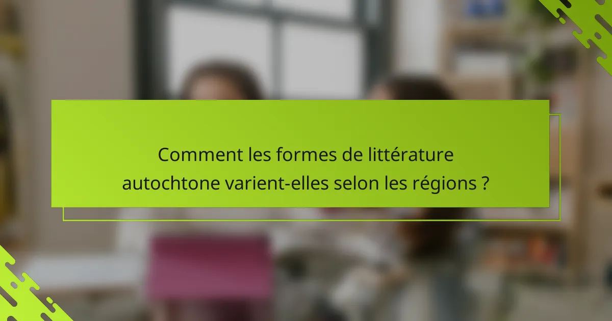 Comment les formes de littérature autochtone varient-elles selon les régions ?