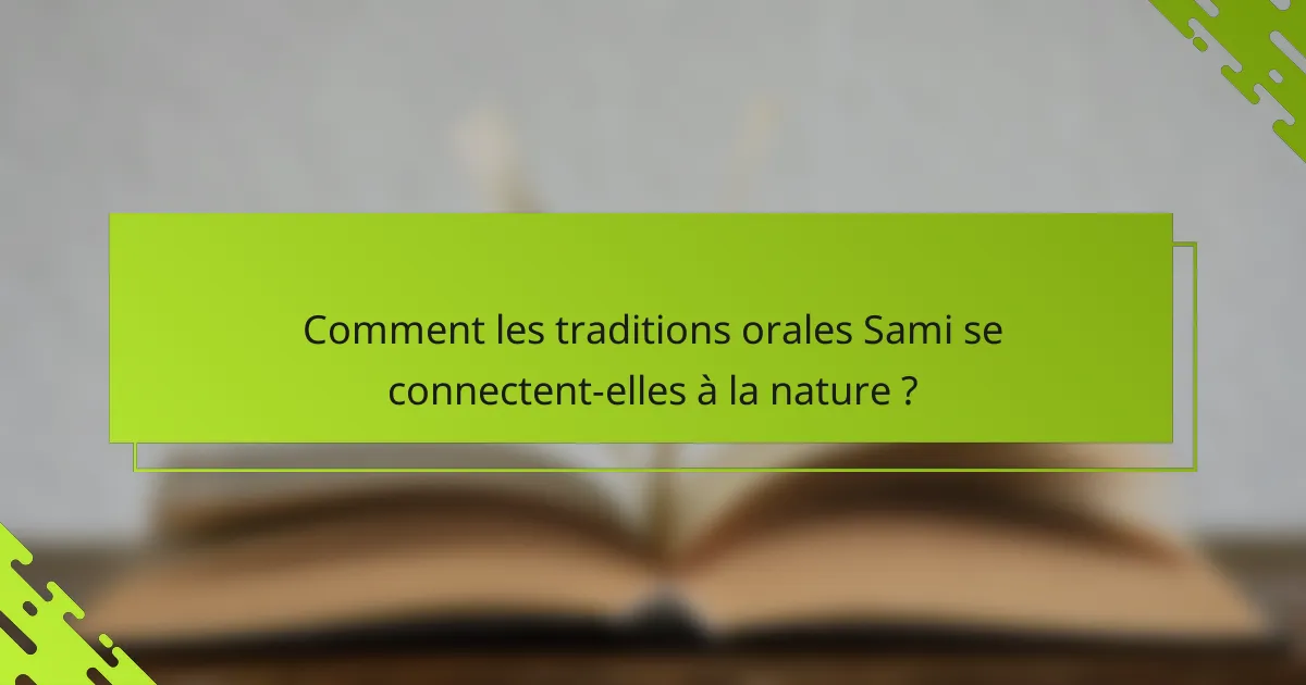 Comment les traditions orales Sami se connectent-elles à la nature ?