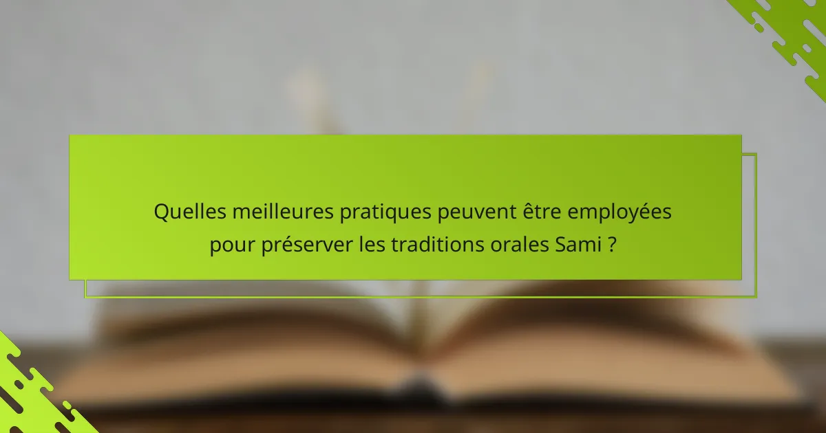 Quelles meilleures pratiques peuvent être employées pour préserver les traditions orales Sami ?