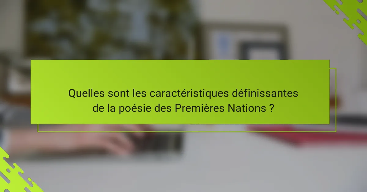 Quelles sont les caractéristiques définissantes de la poésie des Premières Nations ?