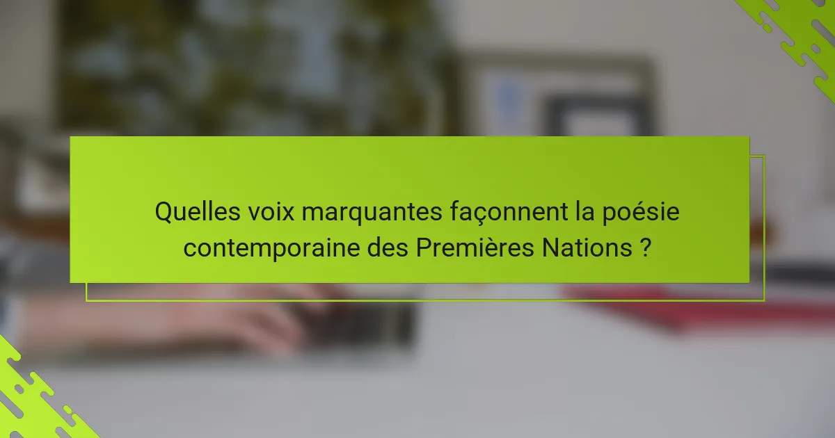 Quelles voix marquantes façonnent la poésie contemporaine des Premières Nations ?